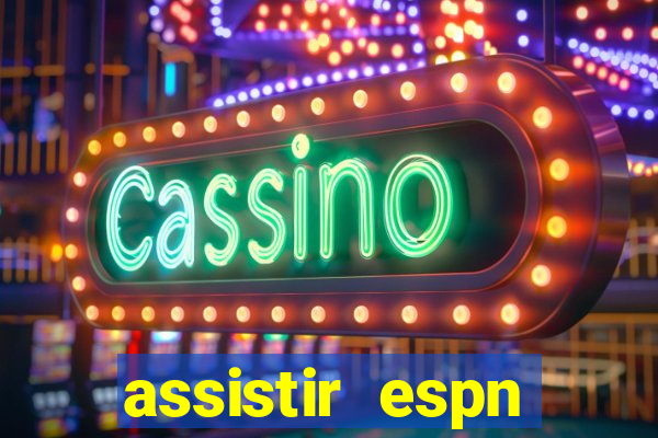 assistir espn brasil ao vivo